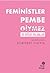 Feministler Pembe Giymez (Ve Diğer Yalanlar)