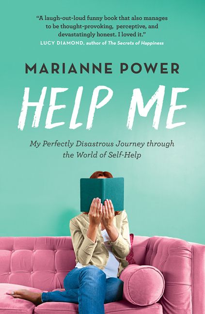 Help Me: My Perfectly Disastrous Journey through the World of Self-Help