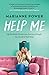 Help Me: My Perfectly Disastrous Journey through the World of Self-Help