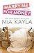 Marry Me for Money by Mia Kayla