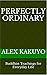 Perfectly Ordinary: Buddhist Teachings for Everyday Life