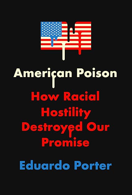 American Poison: How Racial Hostility Destroyed Our Promise