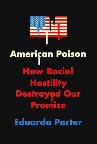 American Poison: How Racial Hostility Destroyed Our Promise
