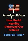 Book cover for American Poison: How Racial Hostility Destroyed Our Promise