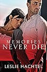 Memories Never Die by Leslie Hachtel