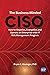 The Business-Minded CISO by Bryan C. Kissinger