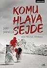 Komu hlava sejde by Jari Järvelä Komu hlava sejde by Jari Järvelä