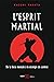 L'esprit martial: De la for...