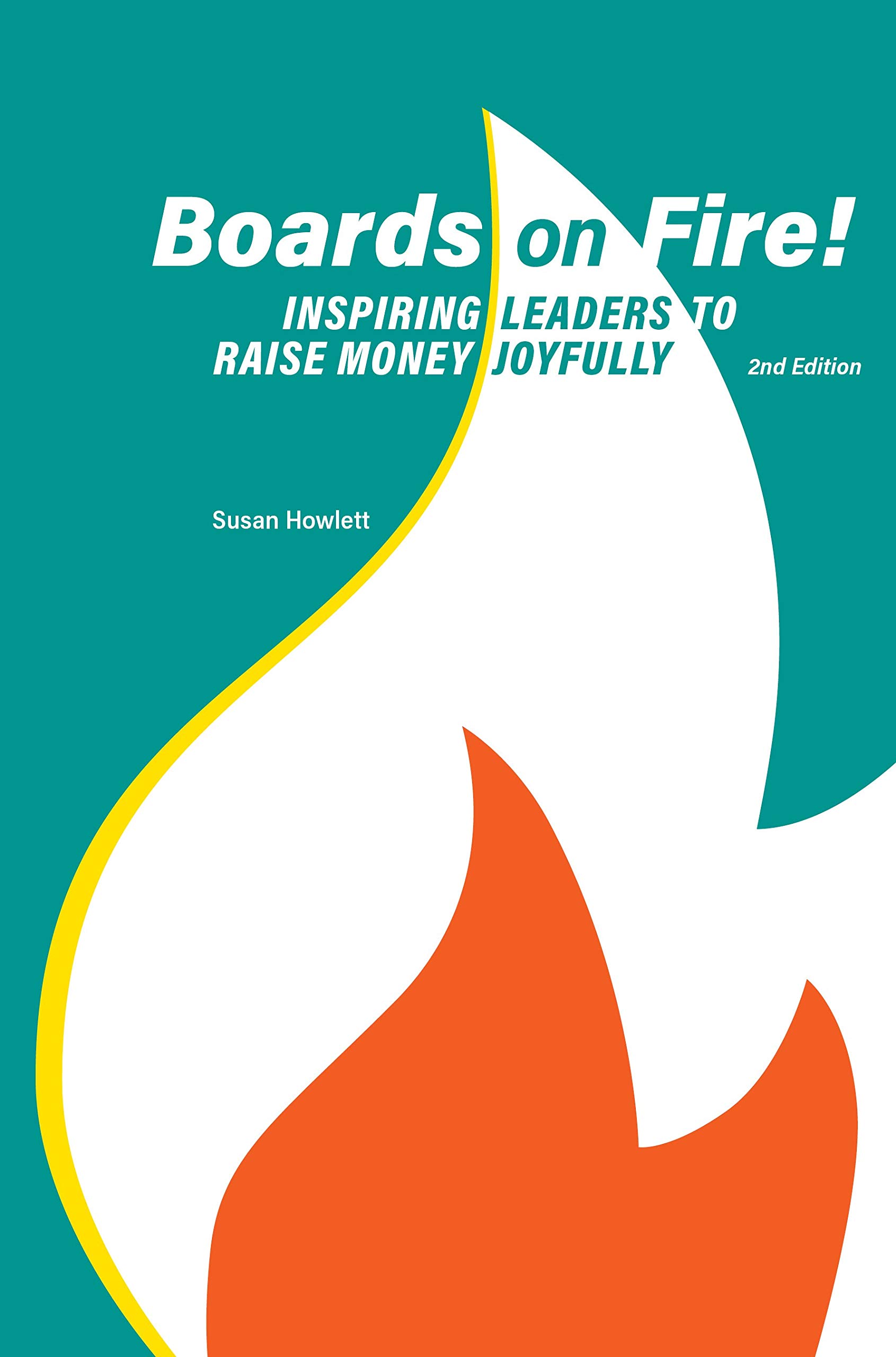 Boards on Fire: Inspiring Leaders to Raise Money Joyfully 2nd edition (Perfect Paperback)
