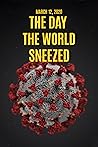 The Day The World Sneezed by Eddie       Jones