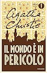 Il mondo è in pericolo by Agatha Christie