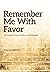 Remember Me With Favor