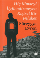 Hiç Kimseyi İlgilendirmeyen Kişisel Bir Felaket