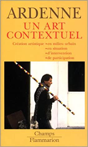 Un Art Contextuel: Création Artistique En Milieu Urbain, En Situation, D'intervention, De Participation (Mass Market Paperback)