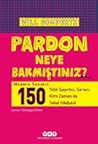 Pardon Neye Bakmı...