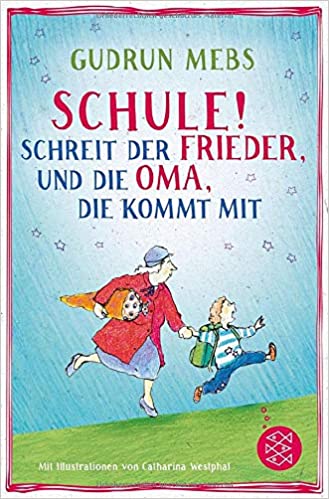 »Schule!«, schreit der Frieder, und die Oma, die kommt mit (Oma und Frieder, #4)