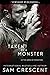 Taken by a Monster by Sam Crescent