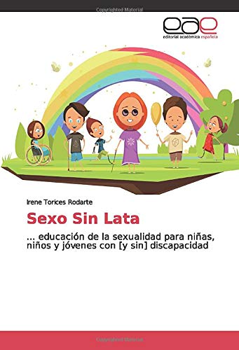 Sexo sin lata educación de la sexualidad para niñas, niños y jóvenes con (y sin) discapacidad