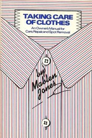 Taking Care of Clothes: An Owner's Manual for Care, Repair, and Spot Removal