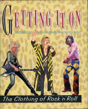 Getting It on: The Clothing of Rock 'N' Roll