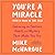 You're a Miracle (and a Pain in the Ass): Embracing the Emotions, Habits, and Mystery That Make You You