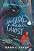 The Girl and the Ghost by Hanna Alkaf