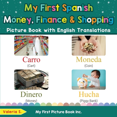 My First Spanish Money, Finance & Shopping Picture Book with English Translations: Bilingual Early Learning & Easy Teaching Spanish Books for Kids (Teach & Learn Basic Spanish words for Children)