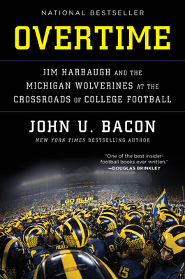 Overtime: Jim Harbaugh and the Michigan Wolverines at the Crossroads of College Football – A Deeply Reported Human Portrait of a Legendary Program's Battle for Glory