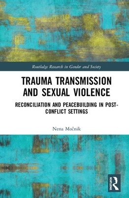 Trauma Transmission and Sexual Violence (Routledge Research in Gender and Society)