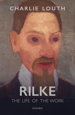 Rilke: The Life of the Work (Hardcover)