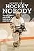 Memoir of a Hockey Nobody: ...