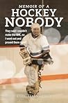 Memoir of a Hockey Nobody by Jerry Hack