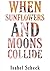 When Sunflowers and Moons C...