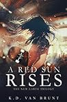 A Red Sun Rises (The New Earth Trilogy) A Red Sun Rises (The New Earth Trilogy)