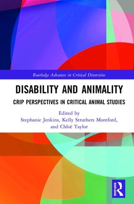 Disability and Animality: Crip Perspectives in Critical Animal Studies