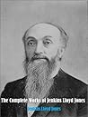 The Complete Works of Jenkins Lloyd Jones The Complete Works of Jenkins Lloyd Jones