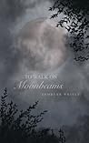 To Walk on Moonbeams by Shelby Marie To Walk on Moonbeams by Shelby Marie