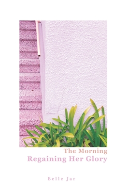 The Morning Regaining Her Glory: A sexual trauma survivor's journey to poetic justice