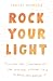 Rock Your Light by Tracey Spencer