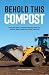 Behold This Compost: How City-Wide Compost Programs Work and Why We Need Them Now, More Than Ever