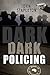 Dark Dark Policing