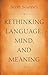 Rethinking Language, Mind, and Meaning (Carl G. Hempel Lecture Series)