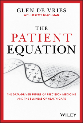 The Patient Equation: The Precision Medicine Revolution in the Age of COVID-19 and Beyond