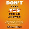 Don't Take Yes for an Answer by Steve Herz