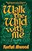 Walk the Wild With Me