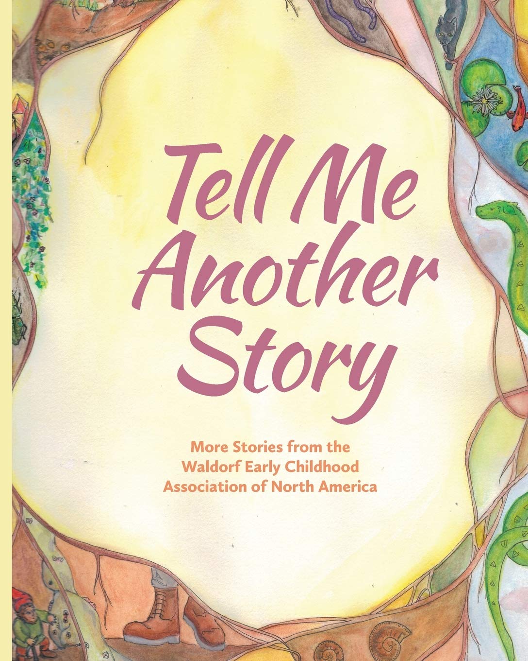 Tell Me Another Story: More Stories from the Waldorf Early Childhood Association of North America (Paperback)