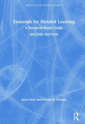 Essentials for Blended Learning, 2nd Edition: A Standards-Based Guide (Essentials of Online Learning)