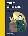 Cult Writers: 50 Nonconformist Novelists You Need to Know Cult Writers: 50 Nonconformist Novelists You Need to Know