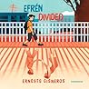 Efren Divided by Ernesto Cisneros