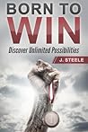 Born to Win: Discover Unlimited Possibilities Born to Win: Discover Unlimited Possibilities